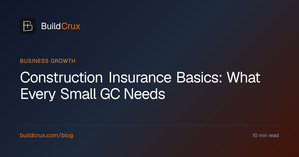 Construction Insurance Basics: What Every Small GC Needs (2026) | BuildCrux