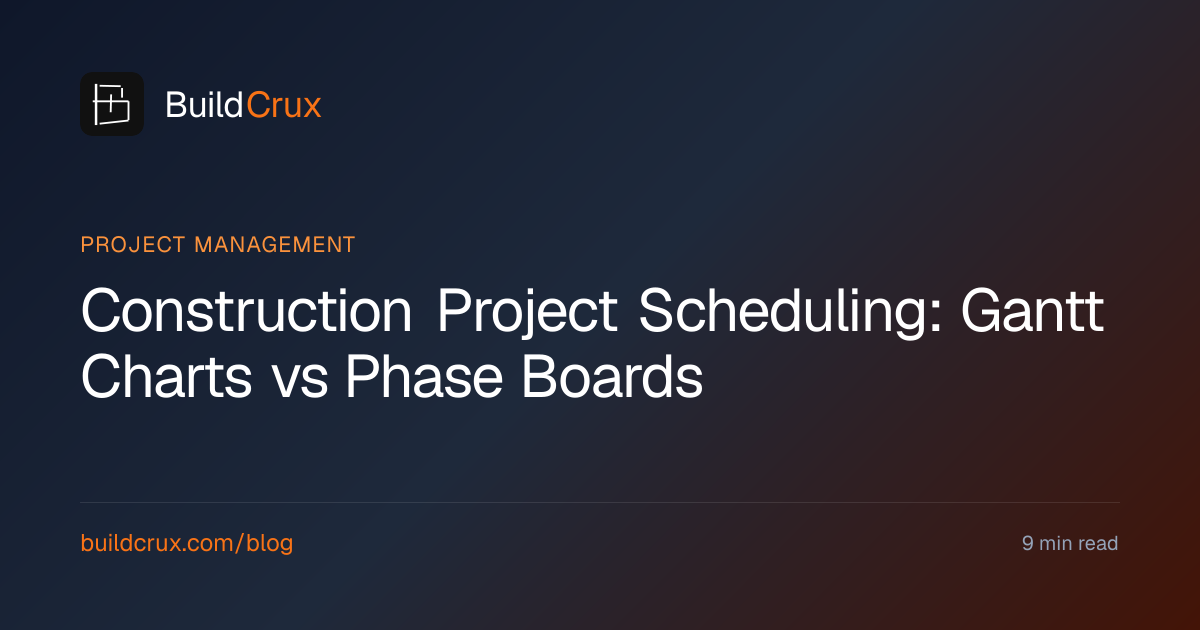 Construction Project Scheduling: Gantt vs Phase Boards (2026) | BuildCrux